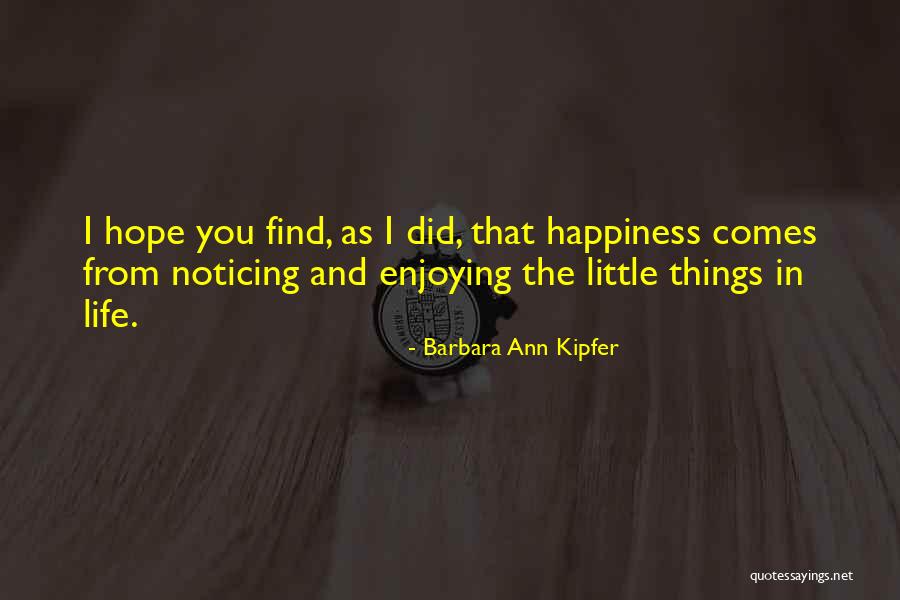 Enjoying The Little Things Quotes By Barbara Ann Kipfer