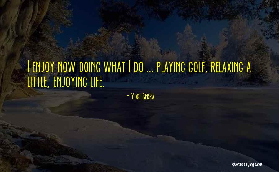 Enjoying The Little Things Quotes By Yogi Berra Enjoying The Little Things Quotes By Yogi Berra
