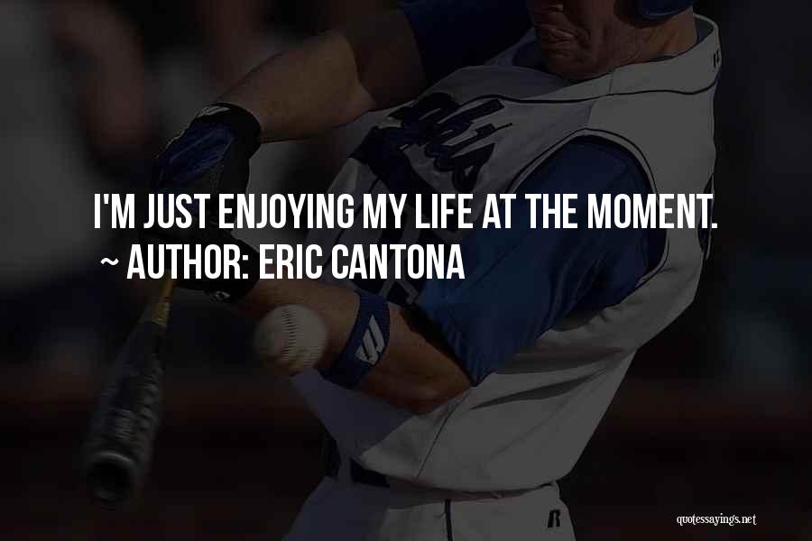 Enjoying The Moment Quotes By Eric Cantona