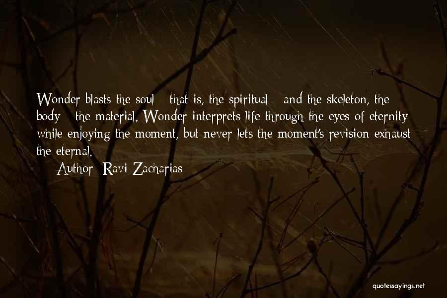 Enjoying The Moment Quotes By Ravi Zacharias