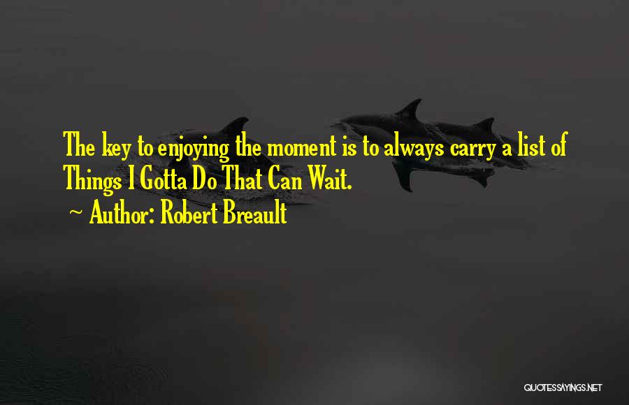 Enjoying The Moment Quotes By Robert Breault