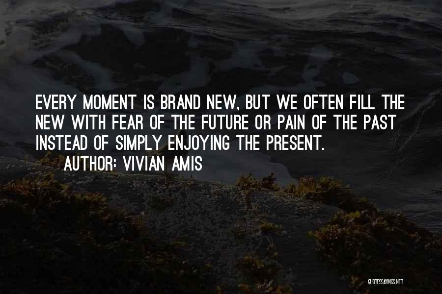 Enjoying The Moment Quotes By Vivian Amis