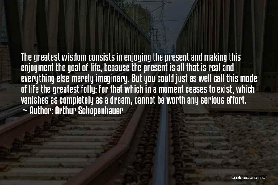 Enjoying The Present Quotes By Arthur Schopenhauer