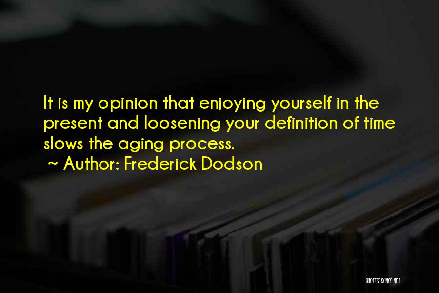 Enjoying The Present Quotes By Frederick Dodson