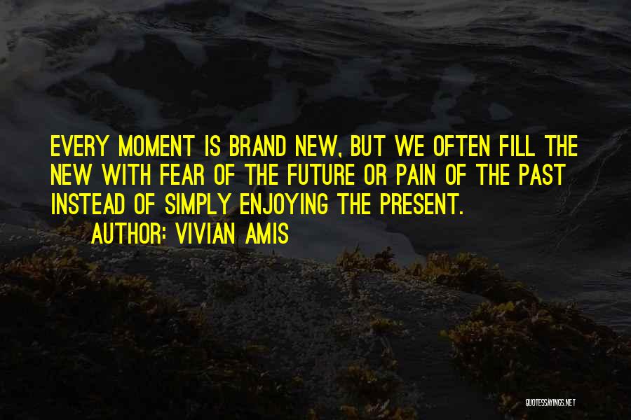 Enjoying The Present Quotes By Vivian Amis