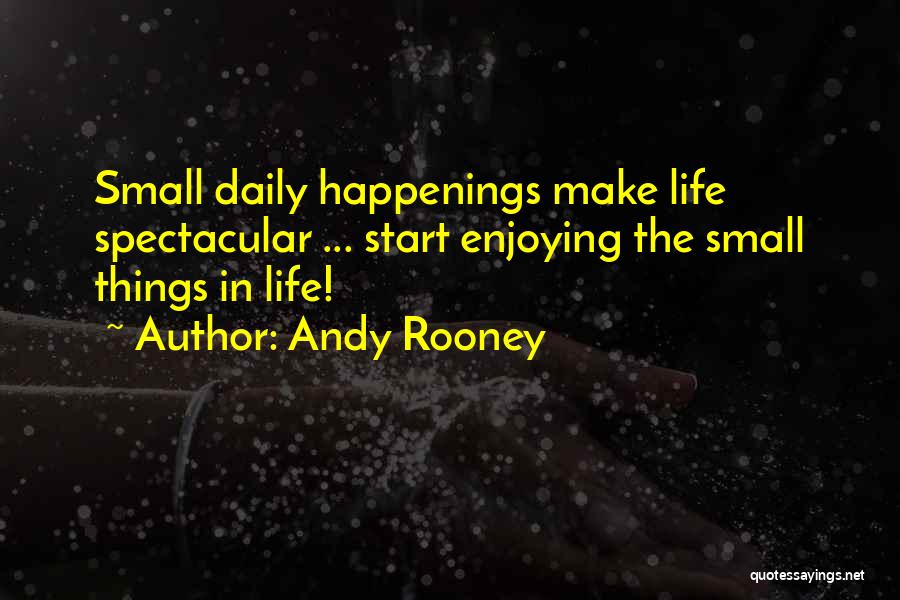 Enjoying The Small Things In Life Quotes By Andy Rooney