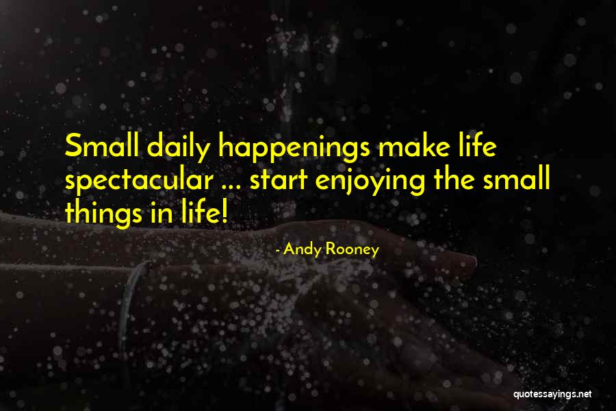 Enjoying The Small Things Quotes By Andy Rooney Enjoying The Small Things Quotes By Andy Rooney