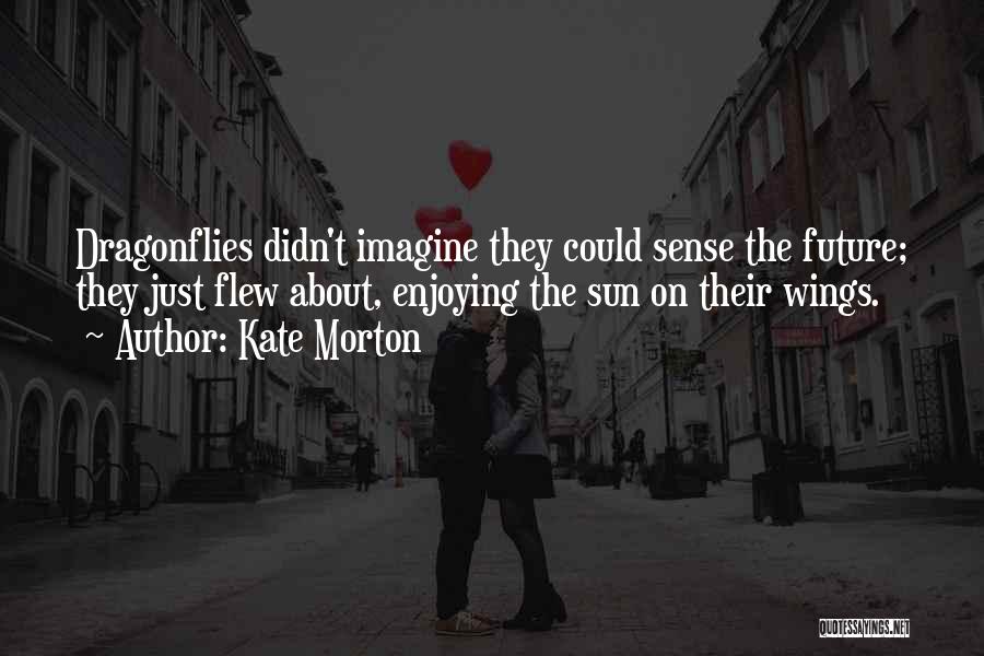 Enjoying The Sun Quotes By Kate Morton