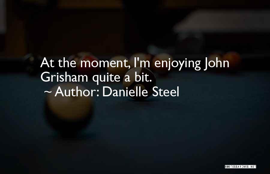 Enjoying This Moment Quotes By Danielle Steel