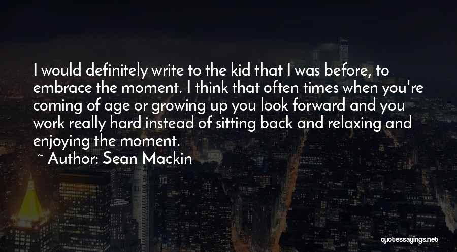 Enjoying This Moment Quotes By Sean Mackin