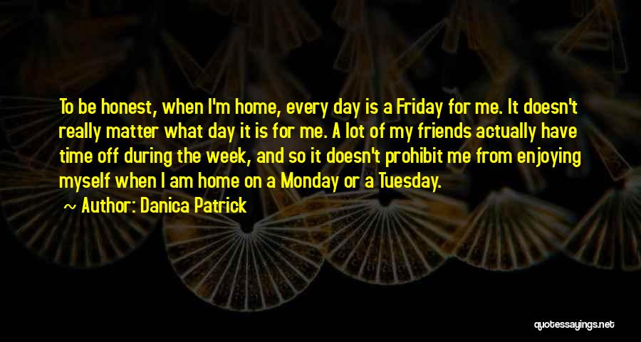 Enjoying Time Off Quotes By Danica Patrick