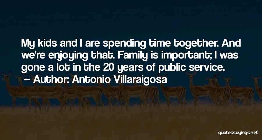 Enjoying Time Together Quotes By Antonio Villaraigosa