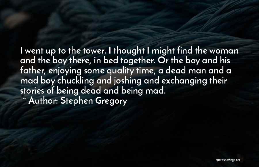 Enjoying Time Together Quotes By Stephen Gregory