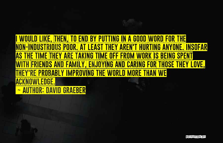 Enjoying Time With Friends Quotes By David Graeber