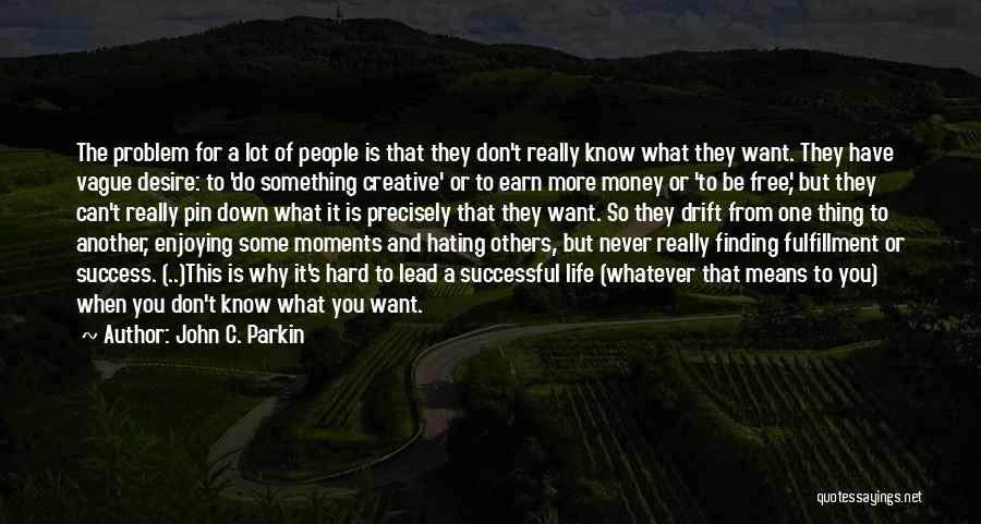 Enjoying What You Do Quotes By John C. Parkin