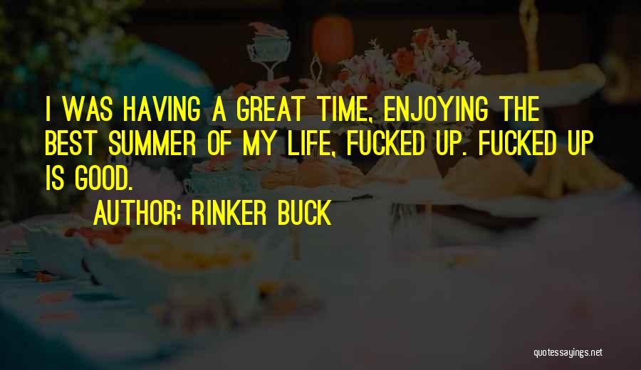 Enjoying What You Have In Life Quotes By Rinker Buck