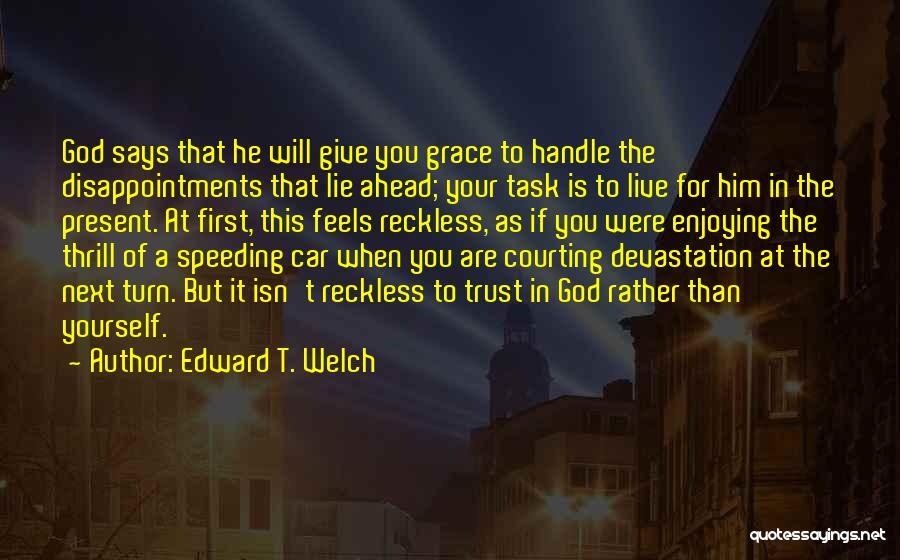 Enjoying Where You Live Quotes By Edward T. Welch
