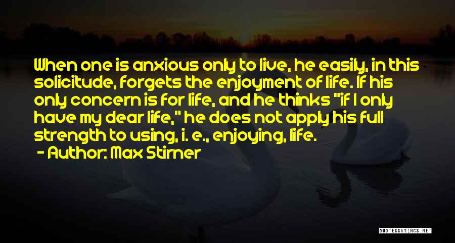 Enjoying Where You Live Quotes By Max Stirner