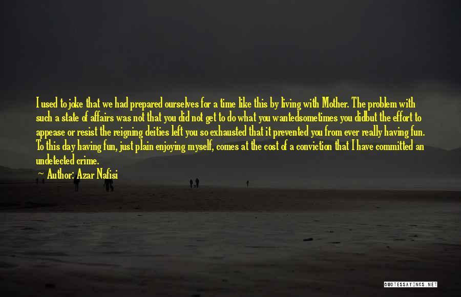 Enjoying Your Day Quotes By Azar Nafisi