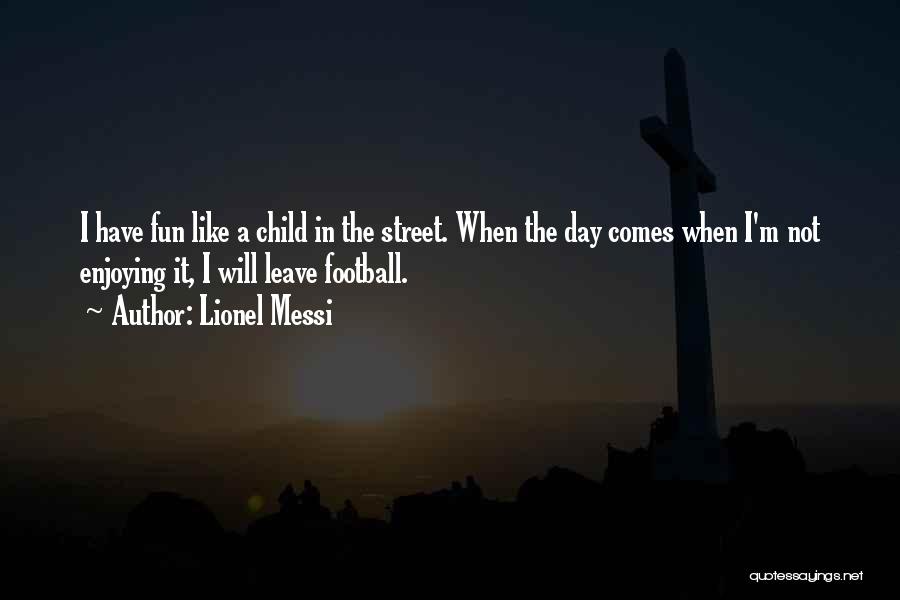 Enjoying Your Day Quotes By Lionel Messi