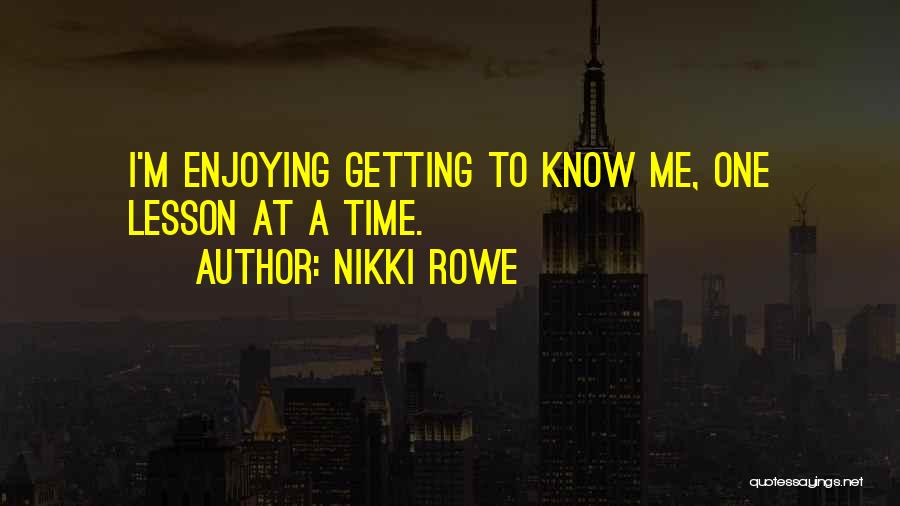 Enjoying Your Day Quotes By Nikki Rowe