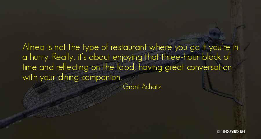 Enjoying Your Food Quotes By Grant Achatz