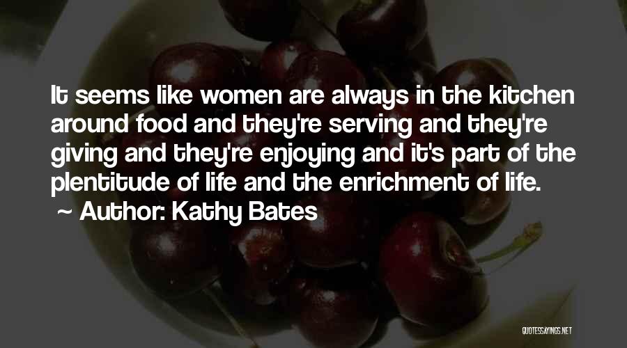 Enjoying Your Food Quotes By Kathy Bates