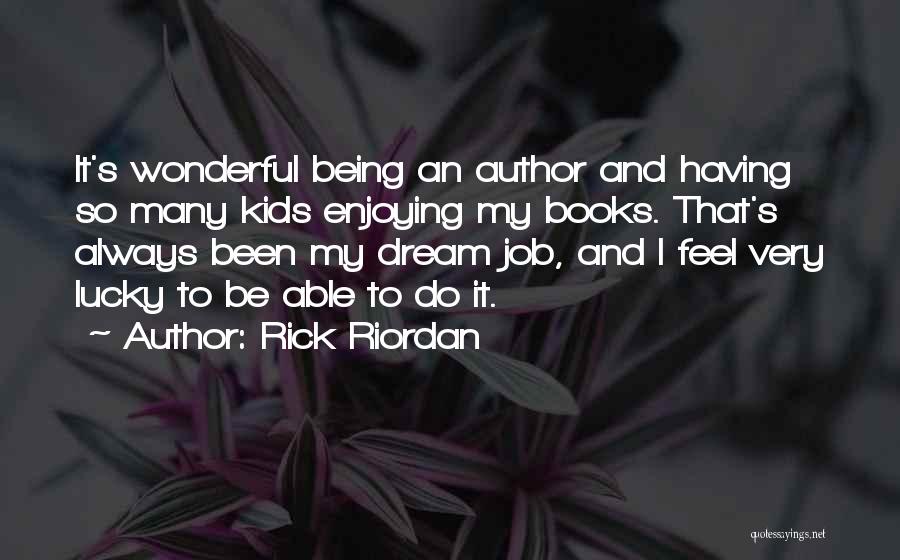 Enjoying Your Job Quotes By Rick Riordan