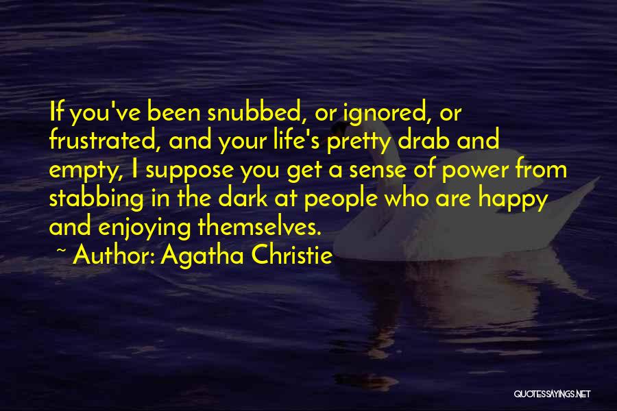 Enjoying Your Life Quotes By Agatha Christie