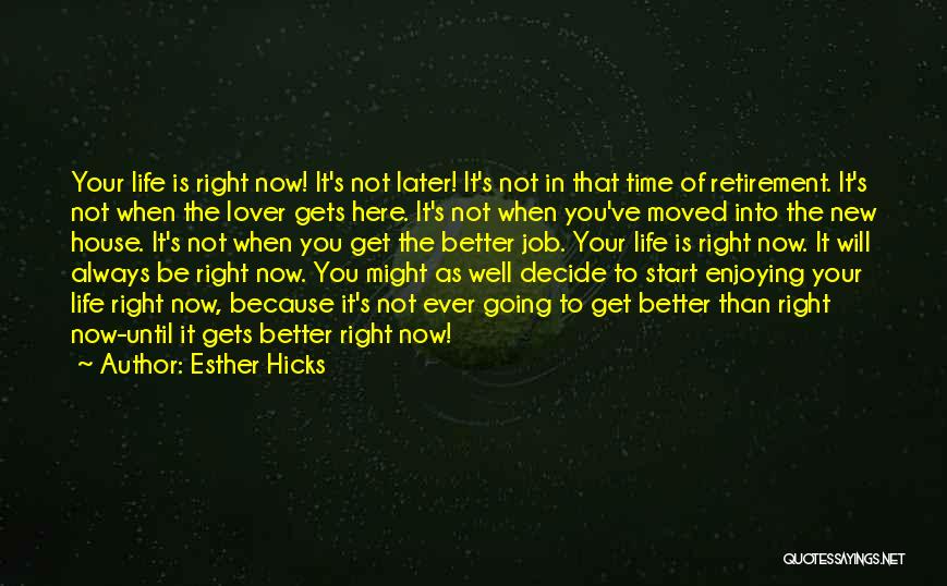 Enjoying Your Life Quotes By Esther Hicks