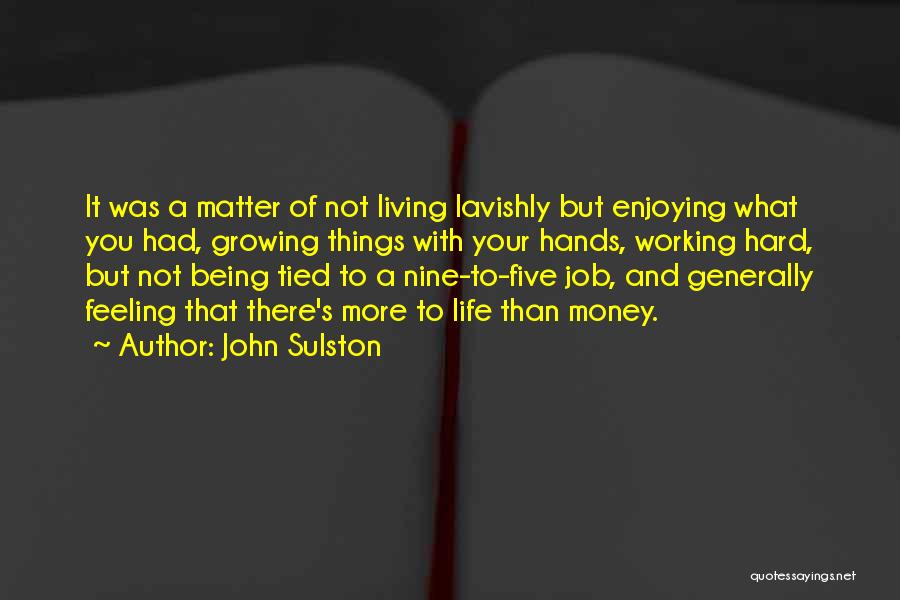 Enjoying Your Life Quotes By John Sulston
