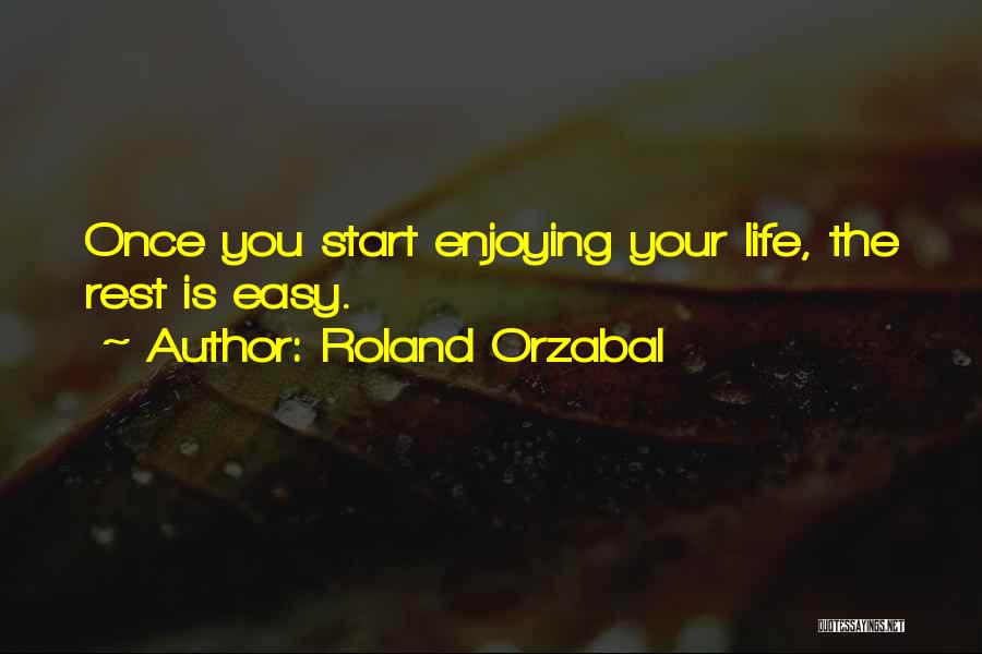 Enjoying Your Life Quotes By Roland Orzabal