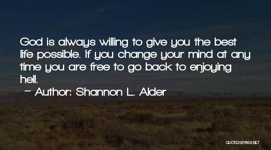 Enjoying Your Life Quotes By Shannon L. Alder