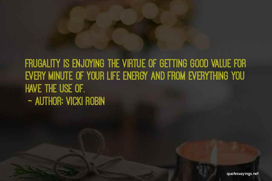 Enjoying Your Life Quotes By Vicki Robin