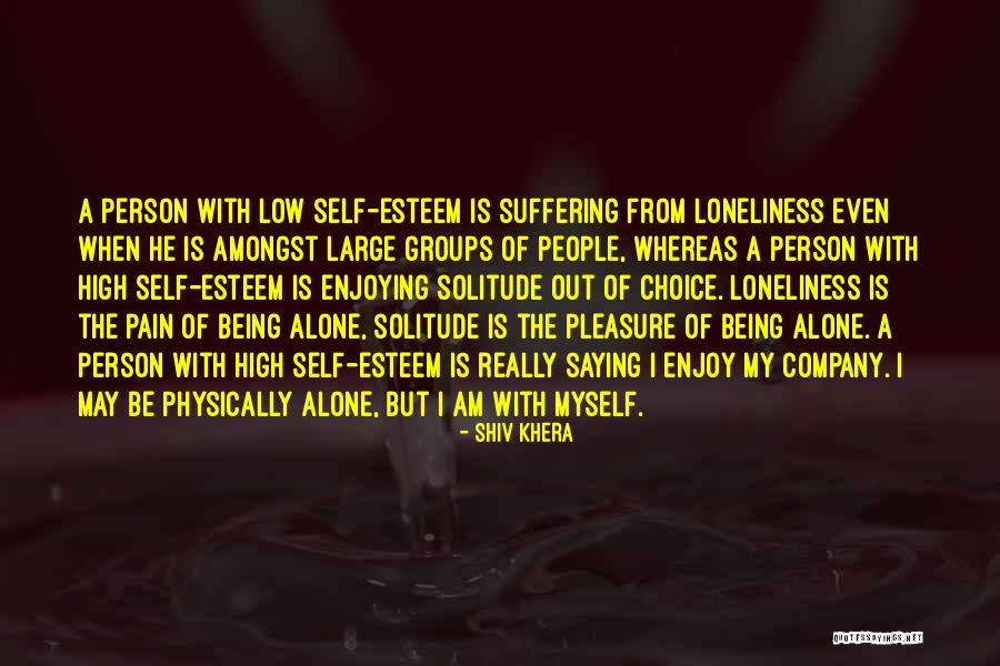Enjoying Your Own Company Quotes By Shiv Khera Enjoying Your Own Company Quotes By Shiv Khera
