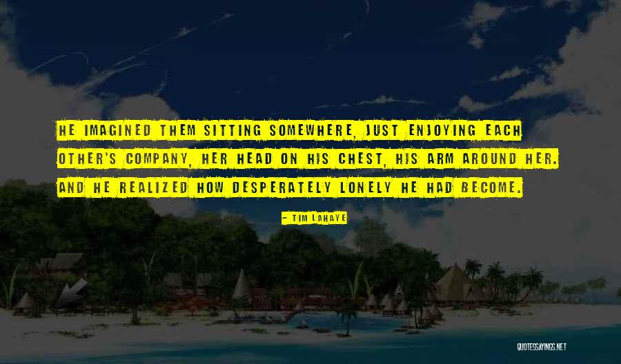 Enjoying Your Own Company Quotes By Tim LaHaye Enjoying Your Own Company Quotes By Tim LaHaye
