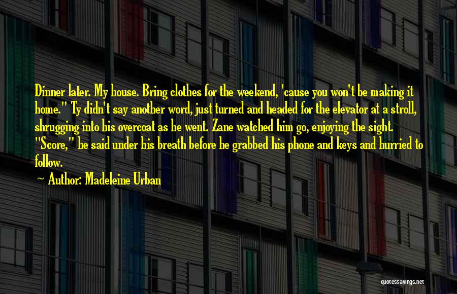 Enjoying Your Weekend Quotes By Madeleine Urban