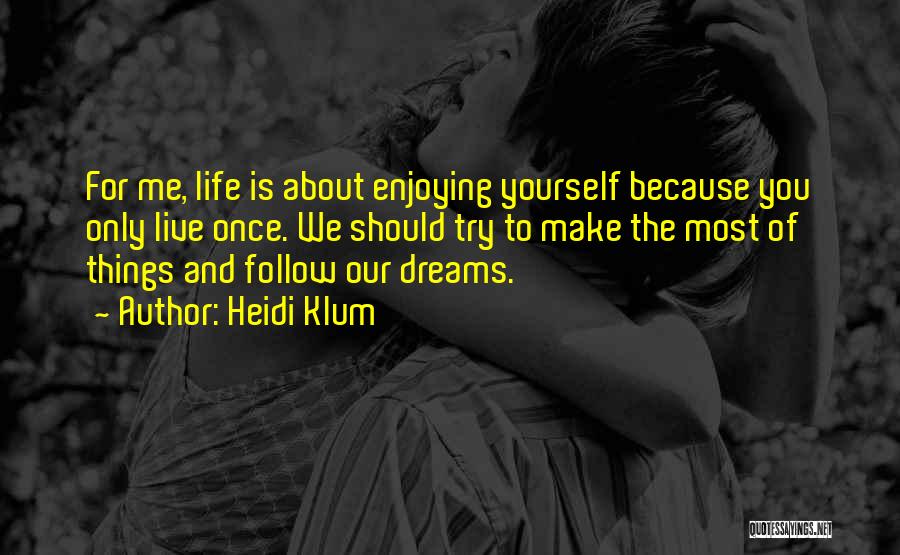 Enjoyme Quotes By Heidi Klum