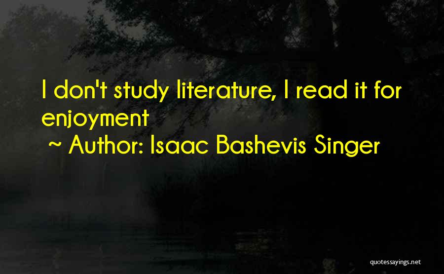 Enjoyment Quotes By Isaac Bashevis Singer