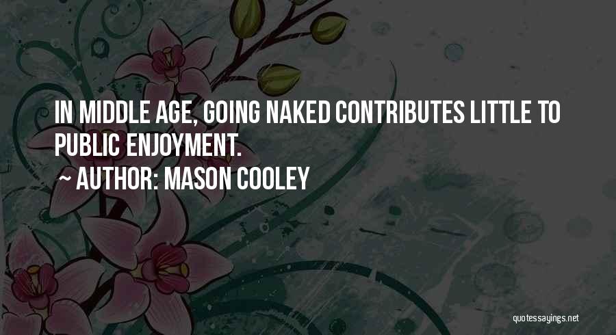 Enjoyment Quotes By Mason Cooley