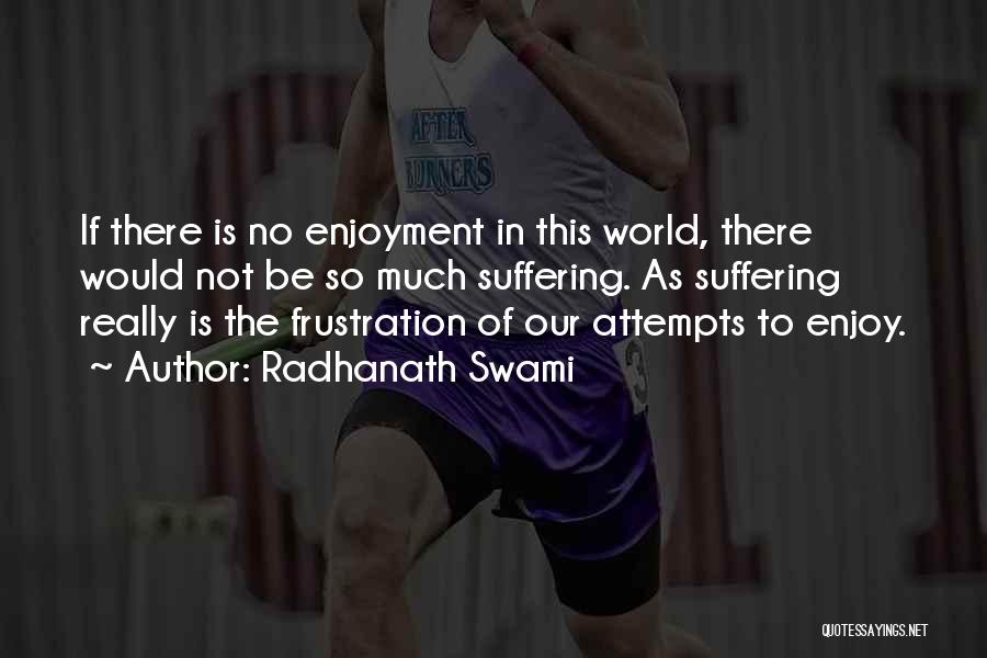 Enjoyment Quotes By Radhanath Swami