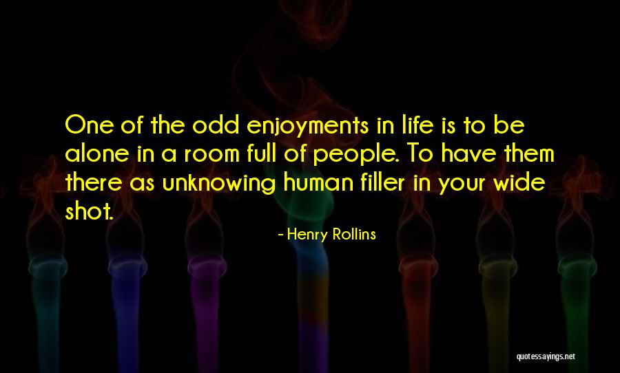 Enjoyments Of People Quotes By Henry Rollins Enjoyments Of People Quotes By Henry Rollins