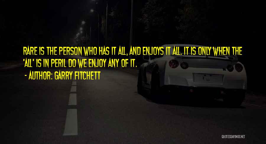 Enjoys Life Quotes By Garry Fitchett