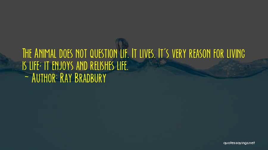 Enjoys Life Quotes By Ray Bradbury