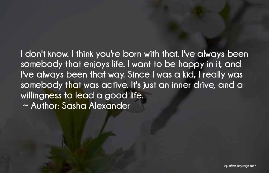 Enjoys Life Quotes By Sasha Alexander