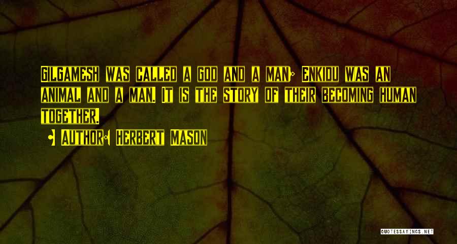 Enkidu Quotes By Herbert Mason