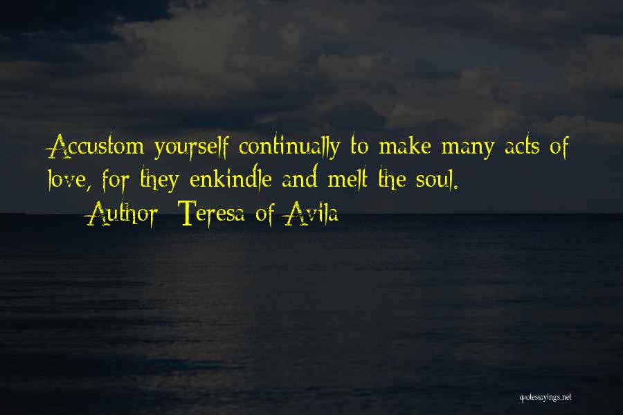 Enkindle Quotes By Teresa Of Avila