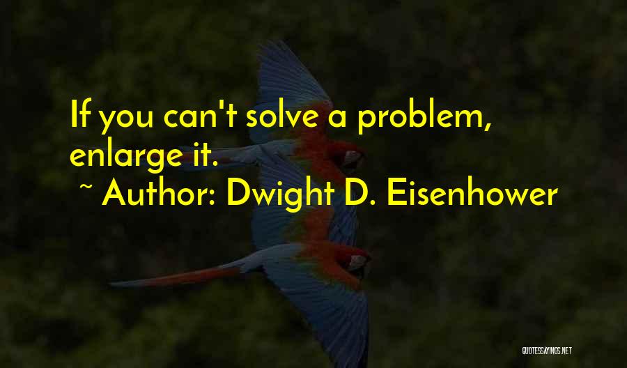 Enlarge Quotes By Dwight D. Eisenhower