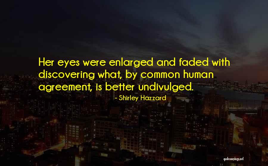 Enlarged Quotes By Shirley Hazzard Enlarged Quotes By Shirley Hazzard