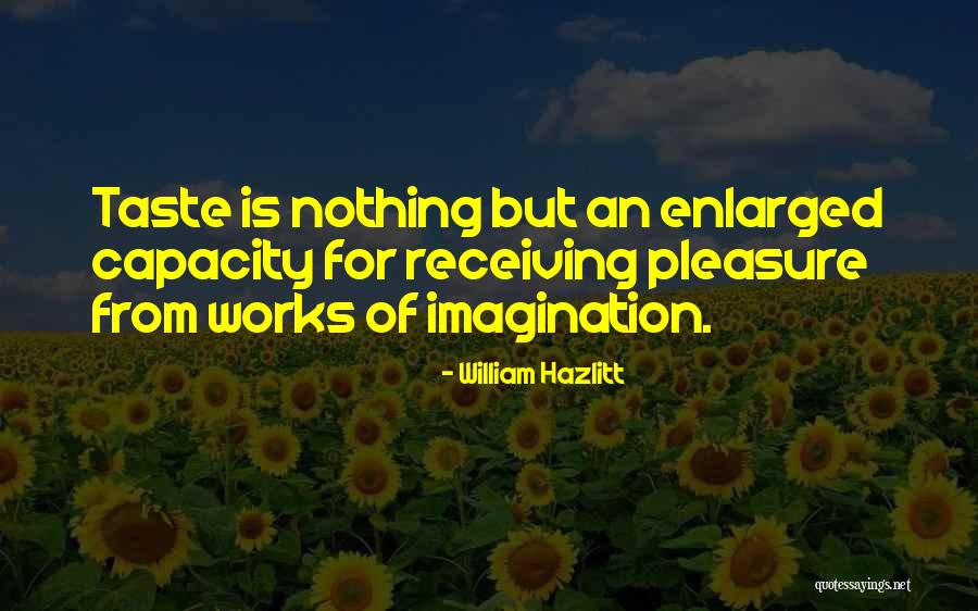 Enlarged Quotes By William Hazlitt Enlarged Quotes By William Hazlitt